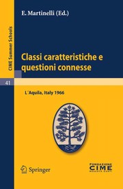 Classi caratteristiche e questioni connesse Lectures given at a Summer School of the Centro Internazional Matematico Estivo (C.I.M.E.) held in L'Aquila, Italy, September 2-10, 1966