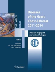 Diseases of the heart and chest, including breast 2011-2014 diagnostic imaging and interventional techniques : 43rd International Diagnostic Course in Davos (IDKD), Davos, April 3-8, 2011