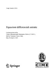 Equazioni differenziali astratte lectures given at the Centro Internazionale Matematico Estivo (C.I.M.E.), held in Varenna (Como), Italy, May 30-June 8, 1963
