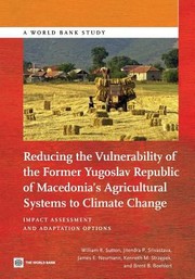 Reducing the vulnerability of FYR Macedonia's agricultural systems to climate change impact assessment and adaptation options