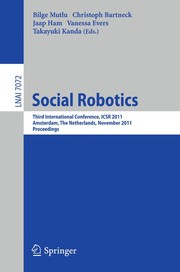 Social Robotics Third International Conference, ICSR 2011, Amsterdam, The Netherlands, November 24-25, 2011. Proceedings