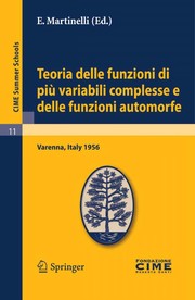 Teoria delle funzioni di piáu variabili complesse e delle funzioni automorfe lectures gives at the Centro Internazionale Matematico Estivo (C.I.M.E.), held in Varenna (Como), Italy, September 3-12, 1956