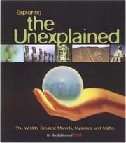 Exploring the unexplained the world's greatest marvels, mysteries and myths