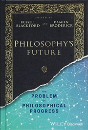 Philosophy's future the problem of philosophical progress