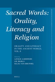 Sacred words orality, literacy and religion : orality and literacy in the Ancient World, vol.8