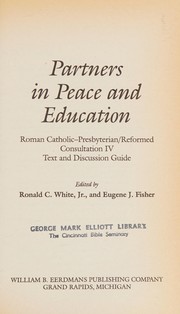 Partners in peace and education Roman Catholic-Presbyterian/Reformed Consultation IV : text and discussion guide