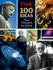 100 Ideas that changed the world history's greatest breakthroughs, inventions and theories / [editor