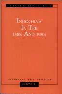 Indochina in the 1940s and 1950s translation of contemporary Japanese scholarship on Southeast Asia