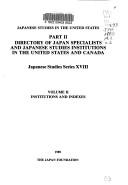 Japanese studies in the United States. Part II. Directory of Japan specialists and Japanase studies institutions in the United States and Canada.