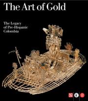 The Art of gold, the legacy of Pre-Hispanic Colombia collection of the Gold Museum in Bogotá