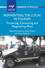 Reinventing the local in tourism producing, consuming and negotiating place