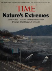 Nature's extremes earthquakes, tsunamis and the other natural disasters that shape life on Earth