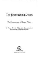The Encroaching desert the consequences of human failure : a report for the Independent Commission on International Humanitarian Issues.