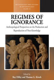 Regimes of ignorance anthropological perspectives on the production and reproduction of non-knowledge