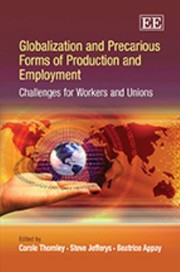 Globalization and precarious forms of production and employment challenges for workers and unions