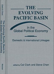 The Evolving Pacific Basin in the global political economy domestic and international linkages