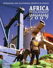 Africa development indicators, 2007 spreading and sustaining growth in Africa.