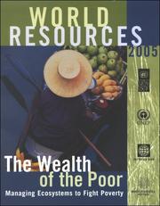 World resources 2005 the wealth of the poor : managing ecosystems to fight poverty.