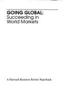 Going global succeeding in world markets.