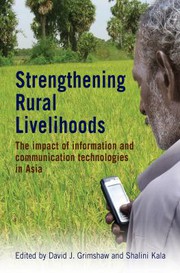 Strengthening rural livelihoods the Impact of information and communication technologies in Asia