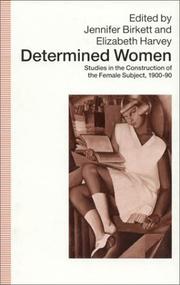 Determined women studies in the construction of the female subject, 1900-90