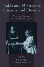 Maids and mistresses, cousins and queens women's alliances in early modern England