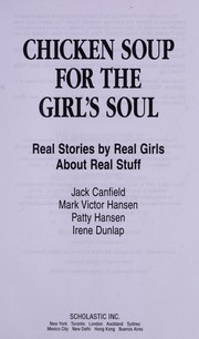 Chicken soup for the girl's soul real stories by real girls about real stuff