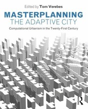Masterplanning the adaptive city computational urbanism in the twenty-first century