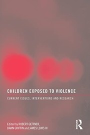 Children exposed to violence current issues, interventions and research