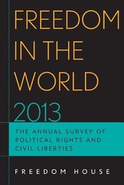 Freedom in the world 2013 the annual survey of  political rights & civil liberties