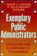 Exemplary public administrators character and leadership in government