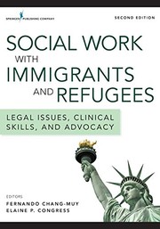 Social work with immigrants and refugees legal issues, clinical skills, and advocacy