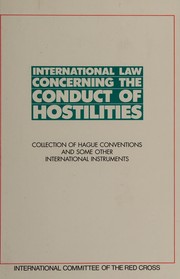 International law concerning the conduct of hostilities collection of Hague conventions and some other treaties.