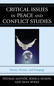 Critical issues in peace and conflict studies theory, practice, and pedagogy