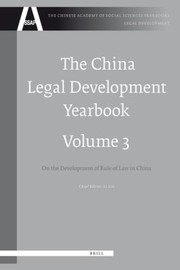 The China legal development yearbook volume 3 : on the development of rule of law in China (2008)