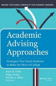 Academic advising approaches strategies that teach students to make the most of college