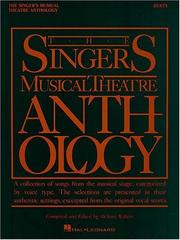 The Singer's musical theatre anthology a collection of songs from the musical stage, categorized by voice type ; the selections are presented in their authentic settings, excerpted from the original vocal scores