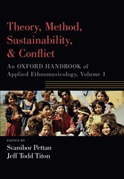 Theory, method, sustainability, & conflict an Oxford handbook of applied ethnomusicology, volume 1