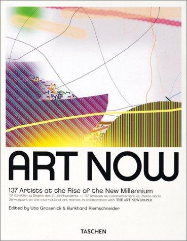 Art now 137 artists at the rise of the new millennium = 138 Kunstler zu Beginn des 21. Jahrhunderts = 138 artistes au commencement du 21eme siecle
