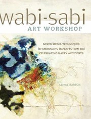 Wabi-sabi art workshop mixed media techniques for embracing imperfection and celebrating happy accidents