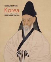 Treasures from Korea arts and culture of the Joseon Dynasty, 1392-1910