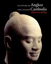 Sculpture of Angkor and ancient Cambodia millennium of glory