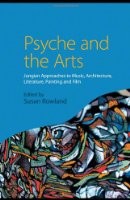 Psyche and the arts Jungian approaches to music, architecture, literature, film and painting