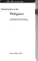 Cultural policy in the Philippines a study prepared under the auspices of the Unesco National Commission of the Philippines.