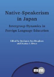 Native-speakerism in Japan intergroup dynamics in foreign language education