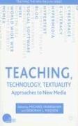 Teaching, technology, textuality approaches to new media