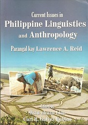 Current issues in Philippine linguistics and anthropology parangal kay Lawrence A. Reid