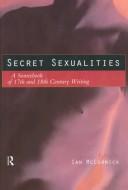 Secret sexualities a sourcebook of 17th and 18th century writing