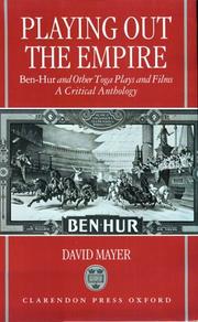 Playing out the empire Ben-Hur and other toga plays and films, 1883-1908 : a critical anthology