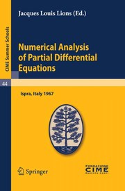 Numerical analysis of partial differential equations lectures given at a Summer School of the Centro Internazionale Matematico Estivo (C.I.M.E.), held in Ispra (Varese), Italy, July 3-11, 1967